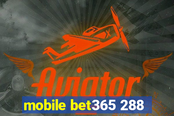 mobile bet365 288